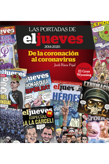 Las portadas de El Jueves (2014-2020). De la coronación al coronavirus