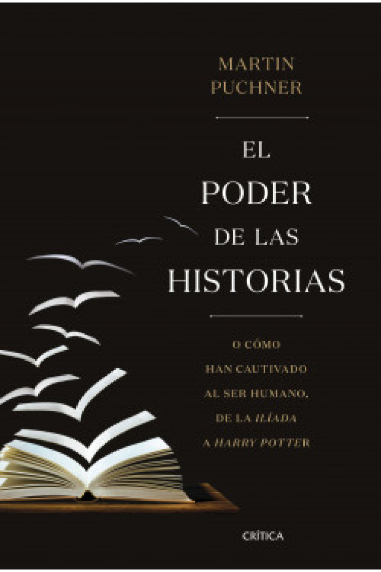 El poder de las historias: o cómo han cautivado al ser humano, de la Ilíada a Harry Potter