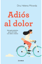 Adiós al dolor. Una guía práctica para vivir bien con dolor crónico