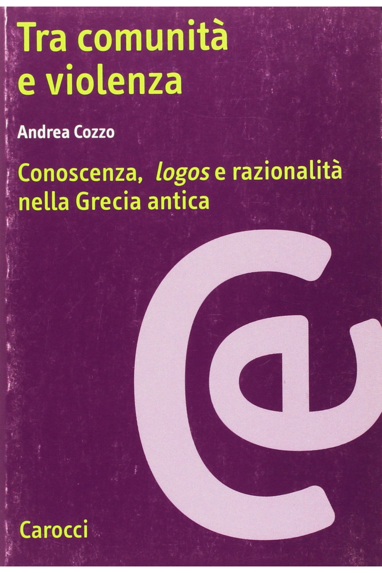 Tra comunità e violenza: conoscenza, logos e razionalità nella Grecia antica