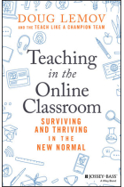 Teaching in the Online Classroom : Surviving and Thriving in the New Normal