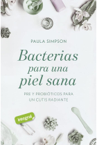 Bacterias para una piel sana. Pre y probióticos para un cutis radiante