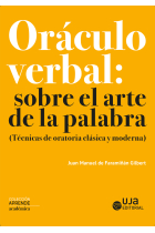 Oráculo verbal: sobre el arte de la palabra (Técnicas de oratoria clásica y moderna)