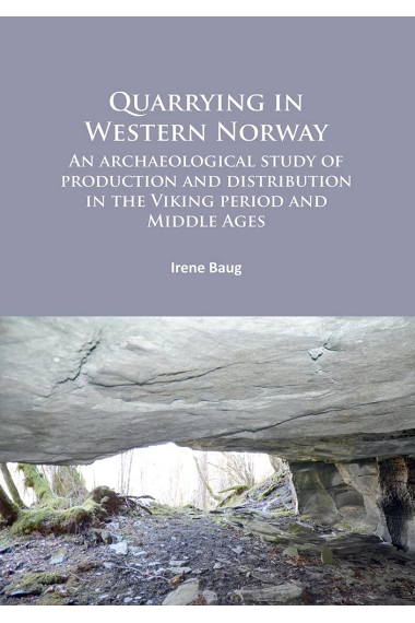 Quarrying in Western Norway. An archaeological study of production and distribution in the Viking period and Middle Ages