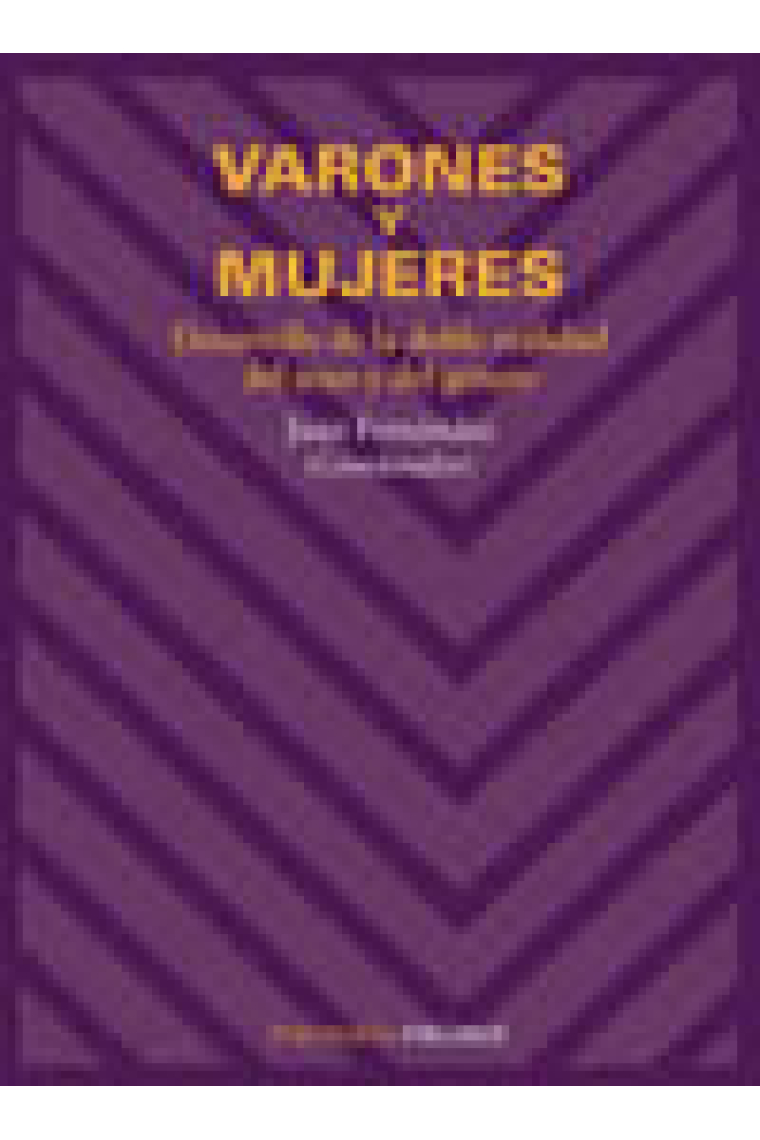 Varones y mujeres. Desarrollo de la doble realidad del sexo y el géner