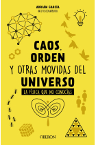 Caos, orden y otras movidas del universo. La física que no conocías