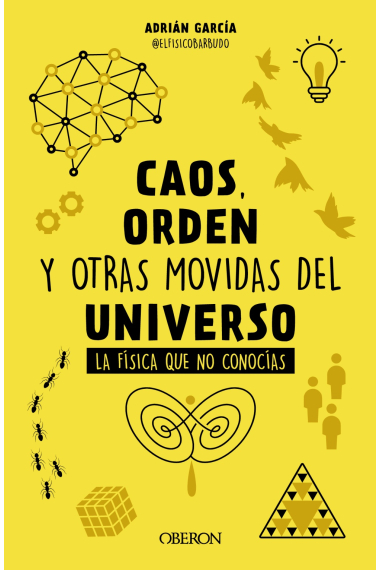 Caos, orden y otras movidas del universo. La física que no conocías