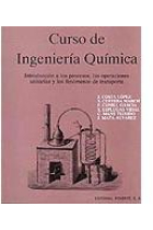 Curso de ingeniería química.(Introducción a los procesos, las operaciones unitarias y los fenómenos de transporte).