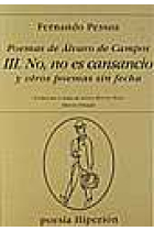 Poemas de Alvaro de Campos. III, No, no es cansancio y otros poemas sin fecha