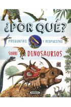 ¿POR QUE? PREGUNTAS Y RESPUESTAS SOBRE DINOSAURIOS