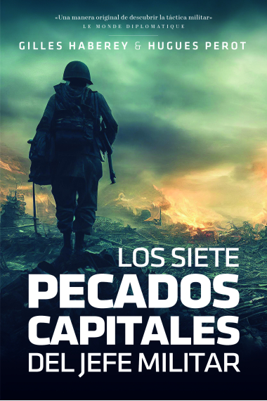 Los siete pecados capitales del jefe militar. Los grandes errores tácticos desde la Antigüedad a nuestros días