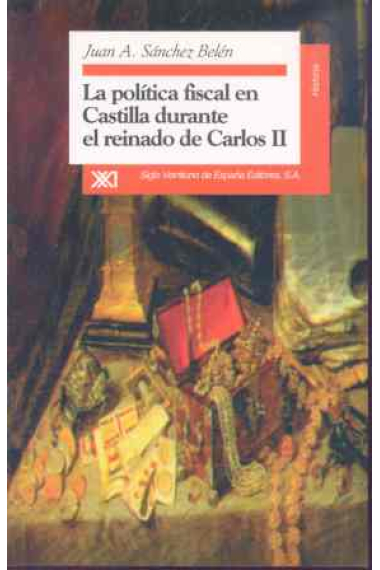 La política fiscal en Castilla durante el reinado de Carlos II