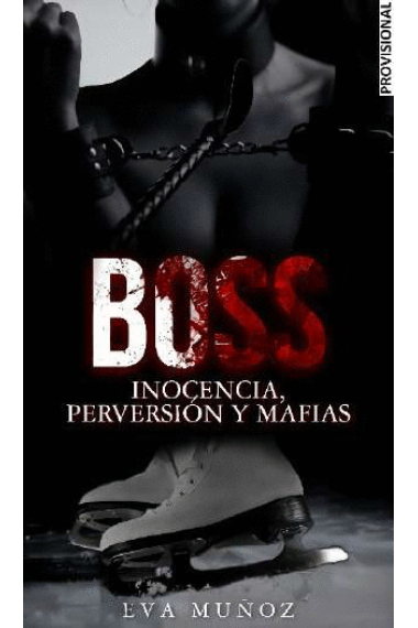 Boss. Inocencia, perversión y mafias