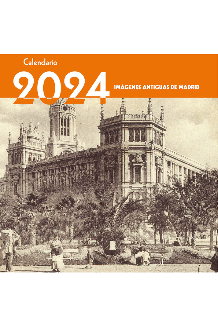 CALENDARIO 2024 IMAGENES ANTIGUAS DE MADRID