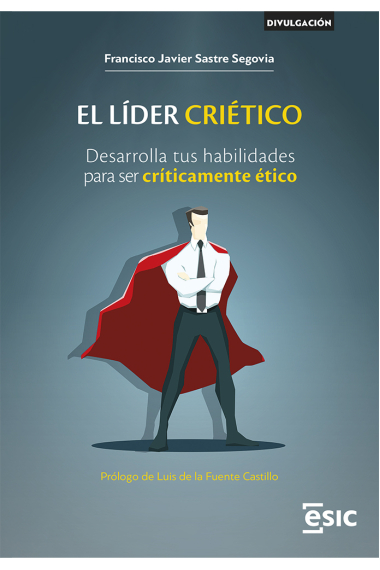 El líder criético. Desarrolla tus habilidades para ser críticamente ético