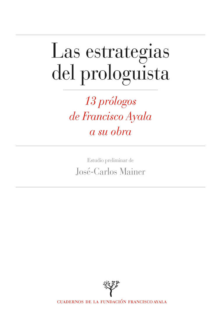 Estrategias del prologuista: 13 prólogos de Francisco Ayala a su obra