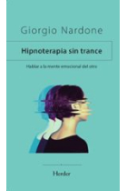 Hipnoterapia sin trance. Hablar a la mente emocional del otro