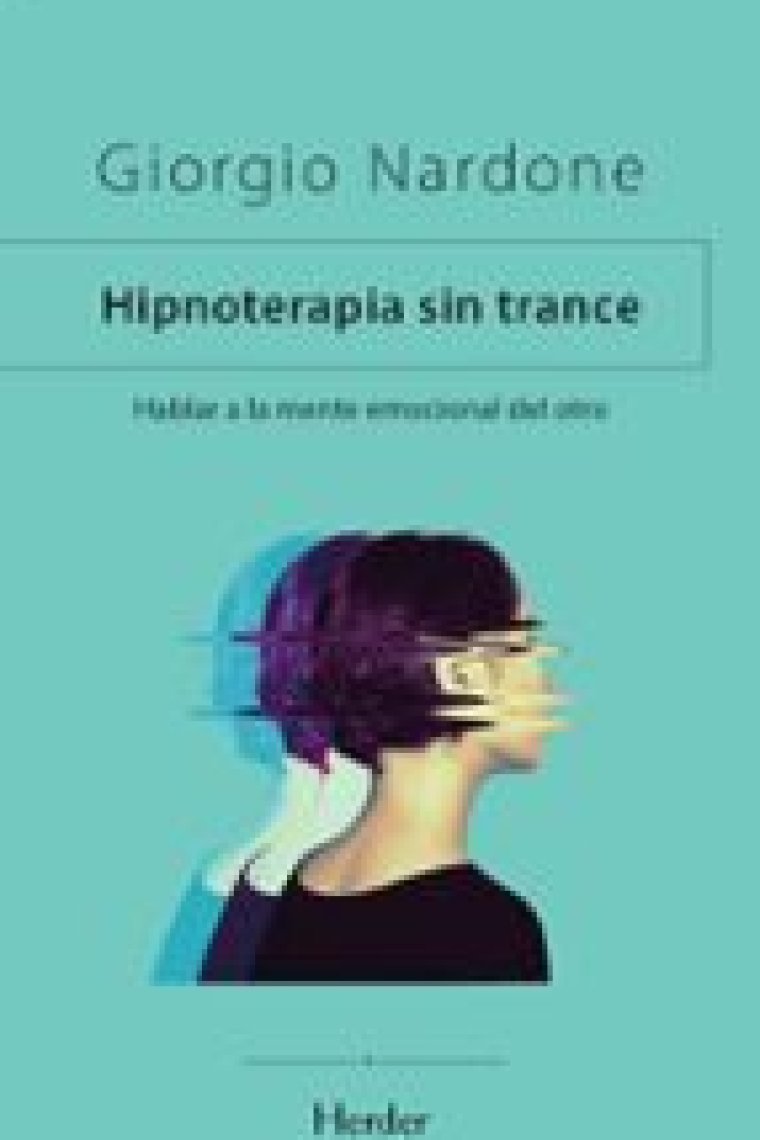 Hipnoterapia sin trance. Hablar a la mente emocional del otro