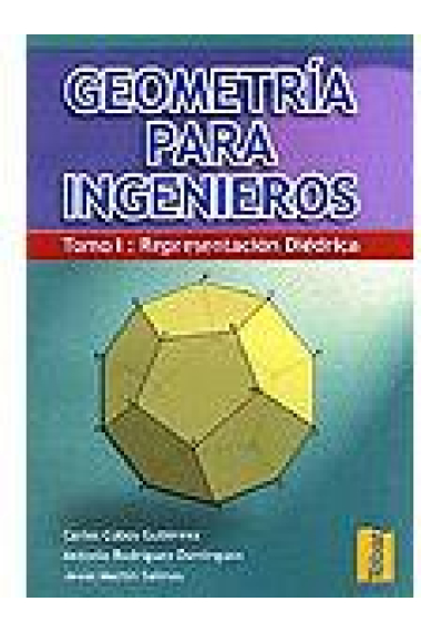 Geometría para ingenieros. Tomo I: representación diédrica