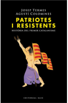 Patriotes i resistents. Història del primer catalanisme