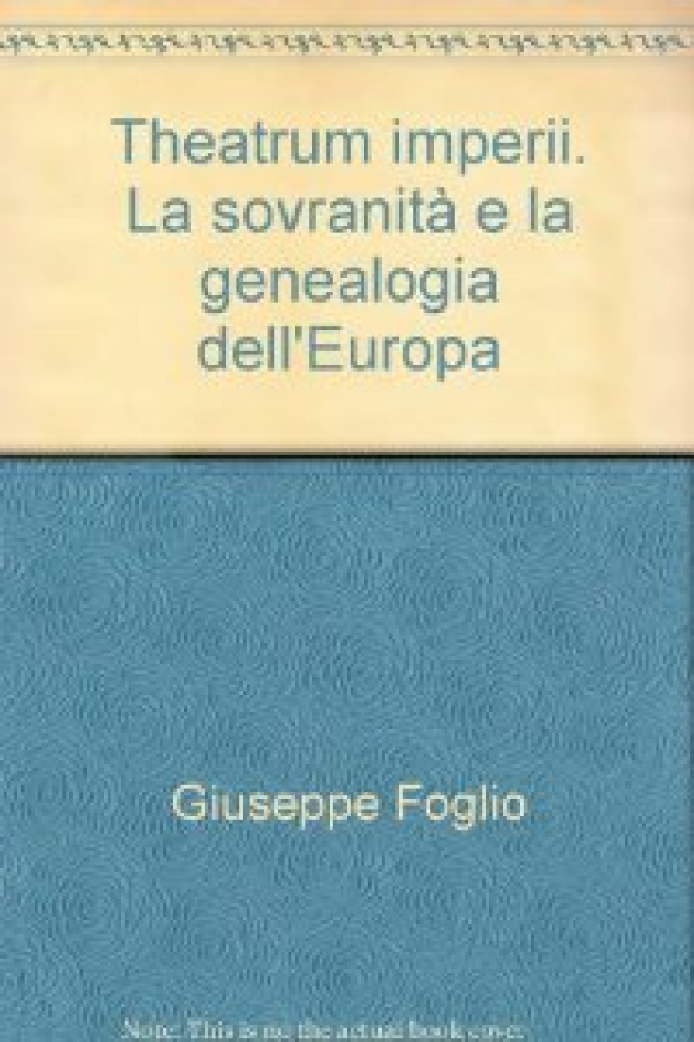 Theatrum Imperii: la sovranità e la genealogia dell'Europa