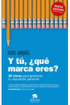 Y tú, ¿qué marca eres?. 14 claves para gestionar tu reputación personal