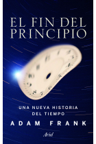 El fin del principio. Una nueva historia del tiempo