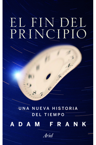 El fin del principio. Una nueva historia del tiempo