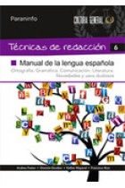 Técnicas de redacción 6. Manual de la lengua española. Ortografía, Gramática. Comunicación. Literatura. Novedades y usos dudosos