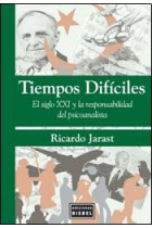 Tiempos difíciles : El siglo XXI y la responsabilidad del psicoanalista