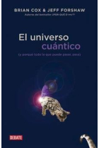 El Universo cuántico ( y por qué todo lo que puede pasar, pasa )