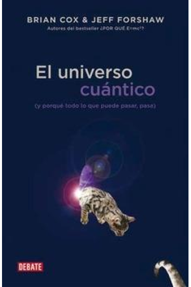 El Universo cuántico ( y por qué todo lo que puede pasar, pasa )