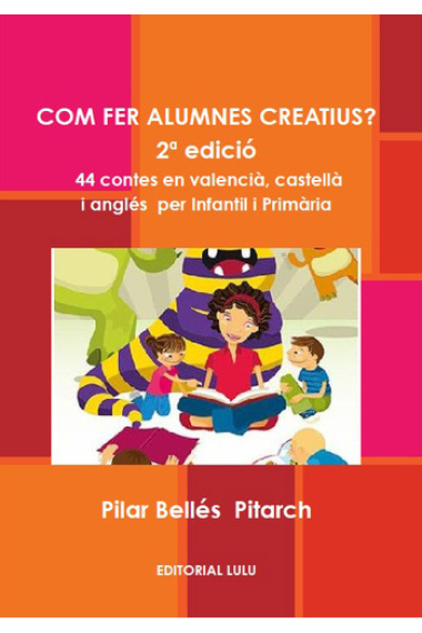 Com fer alumnes creatius?. 44 contes en valencià, castellà i anglés per infantil i primària