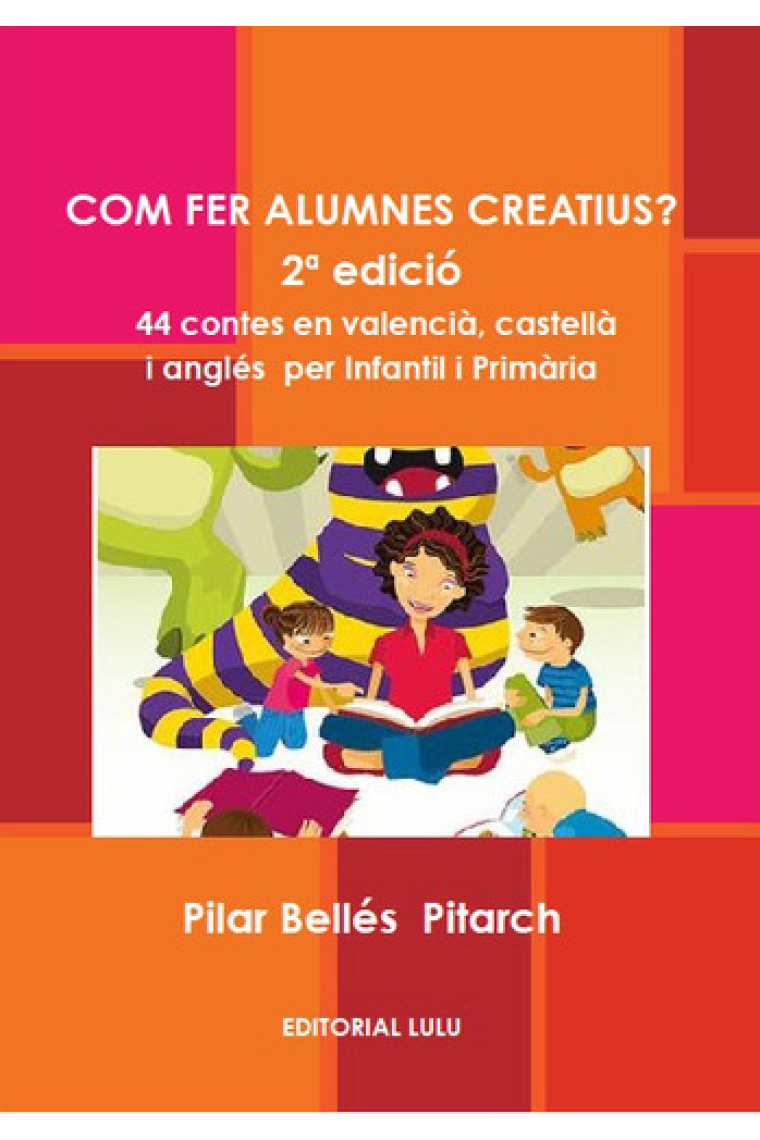 Com fer alumnes creatius?. 44 contes en valencià, castellà i anglés per infantil i primària