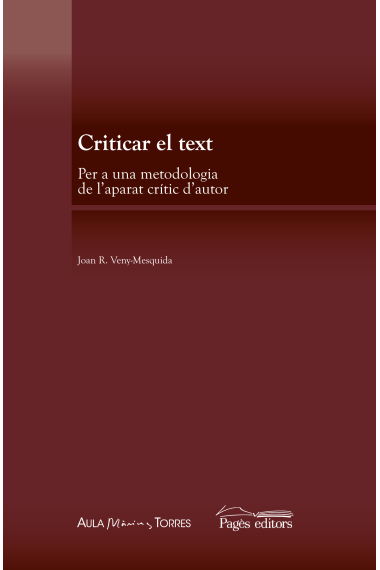 Criticar el text: per a una metodologia de l'aparat crític d'autor