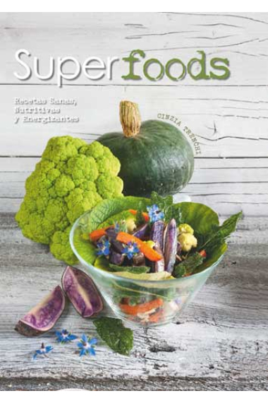 Superfoods. Recetas sanas, nutritivas y energizantes