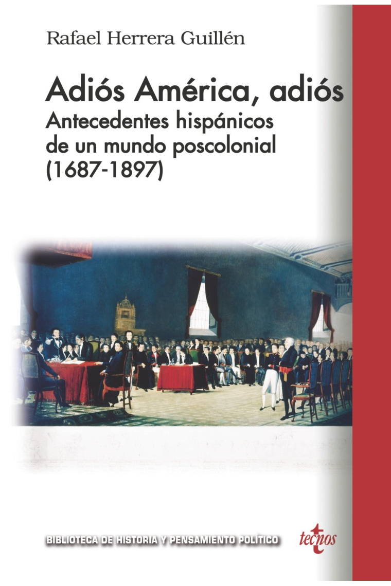 Adiós América, adiós. Antecedentes hispánicos de un mundo poscolonial (1687-1897)