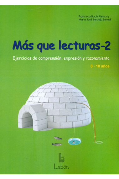 MAS QUE LECTURAS-2. Ejercicios de comprensión, expresion y razonamiento. 8-10 años.