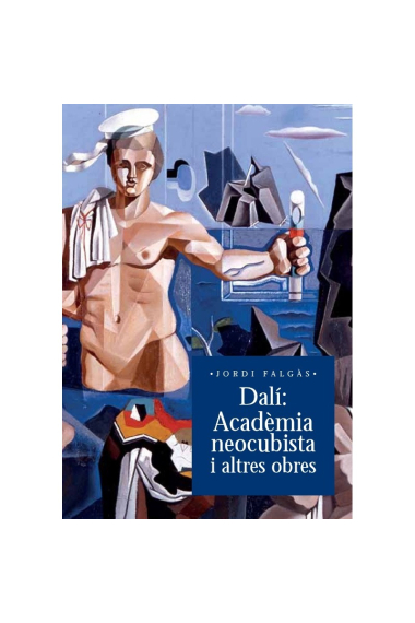 Dalí. Acadèmia neocubista i altres obres