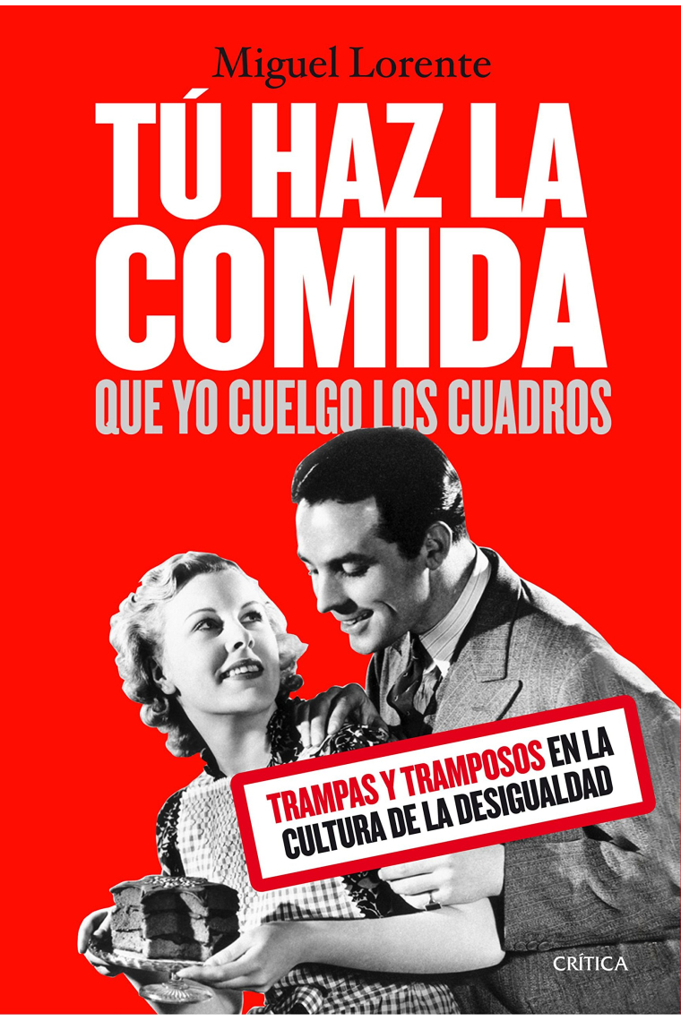Tú haz la comida que yo cuelgo los cuadros. Trampas y tramposos en la cultura de la desigualdad