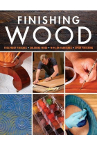 Finishing Wood. Foolproof finishes, coloring wood, wipe-on varnishes, spray finishing