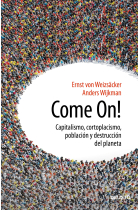 Come On!. Capitalismo, cortoplacismo, población y destrucción del planeta