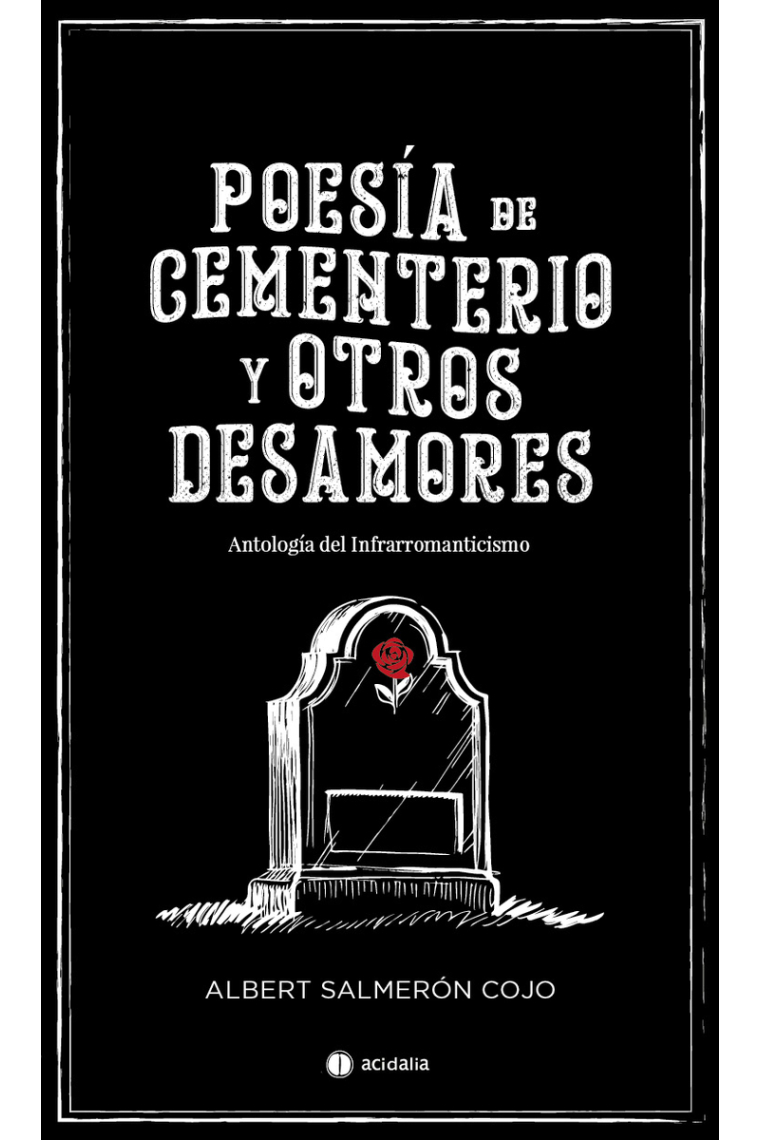 Poesía de cementerio y otros desamores. Antología de infrarromanticismo