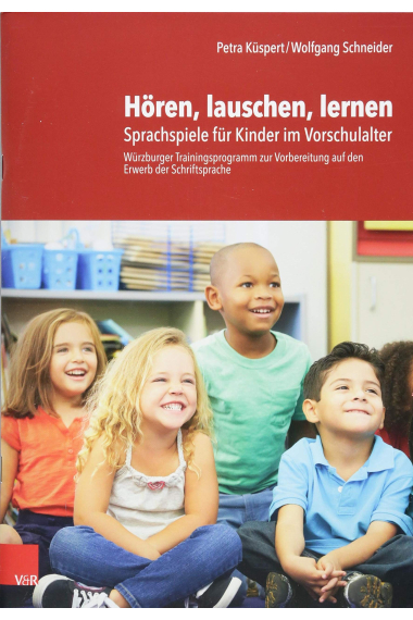 Hören, lauschen, lernen - Anleitung: Sprachspiele für Kinder im Vorschulalter - Würzburger Trainingsprogramm zur Vorbereitung auf den Erwerb der Schriftsprache. Anleitung