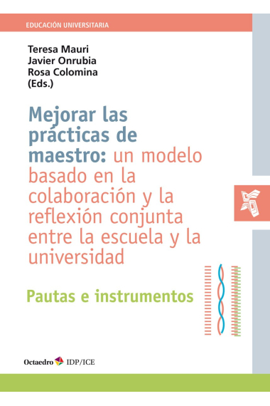 Mejorar las prácticas de maestro: un modelo basado en la colaboración y la reflexión conjunta entre la escuela y la universidad. Pautas e instrumentos