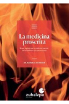 La medicina proscrita. Breve historia de la medicina natural: de la tradición a la persecución