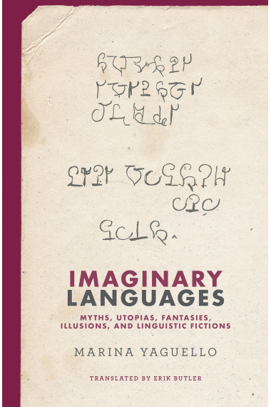 Imaginary Languages: Myths, Utopias, Fantasies, Illusions, and Linguistic Fictions