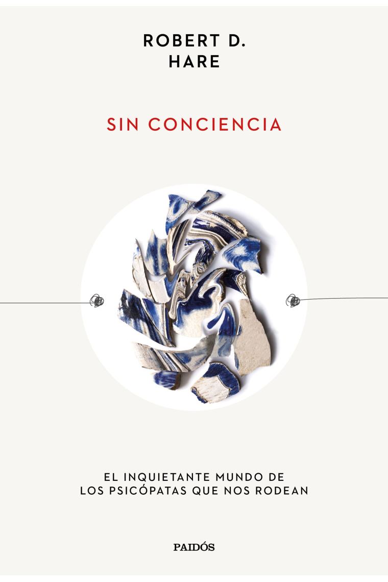 Sin conciencia. El inquietante mundo de los psicópatas que nos rodean