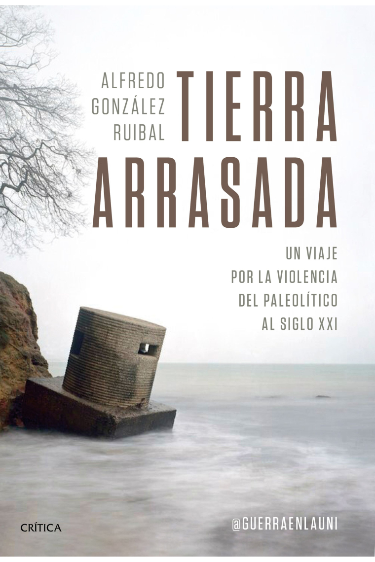 Tierra arrasada. Un viaje por la violencia del Paleolítico al siglo XXI (Premio Nacional de Ensayo 2024)