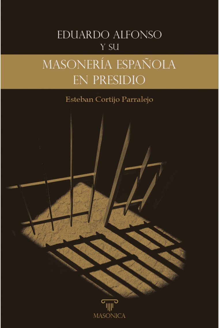 EDUARDO ALFONSO Y SU «MASONERIA ESPAÑOLA EN PRESIDIO»